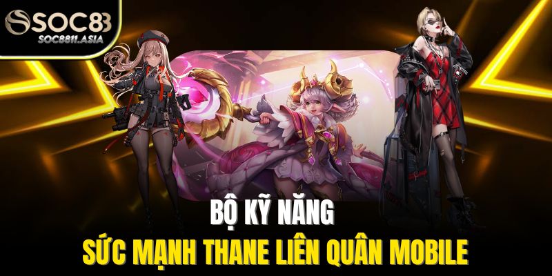 Thane Liên Quân Mobile - Khám Phá Chiến Binh Đầy Quyền Năng 3 Bộ kỹ năng sức mạnh Thane liên quân Mobile