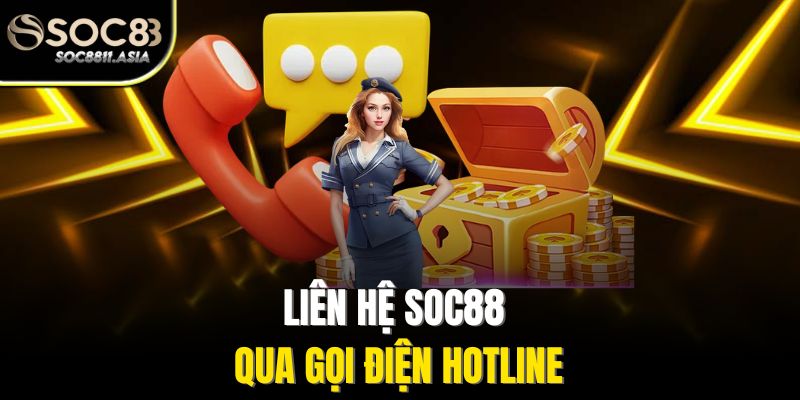 Liên hệ Soc88 qua gọi điện Hotline