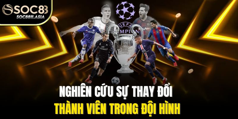 Nghiên cứu sự thay đổi thành viên trong đội hình