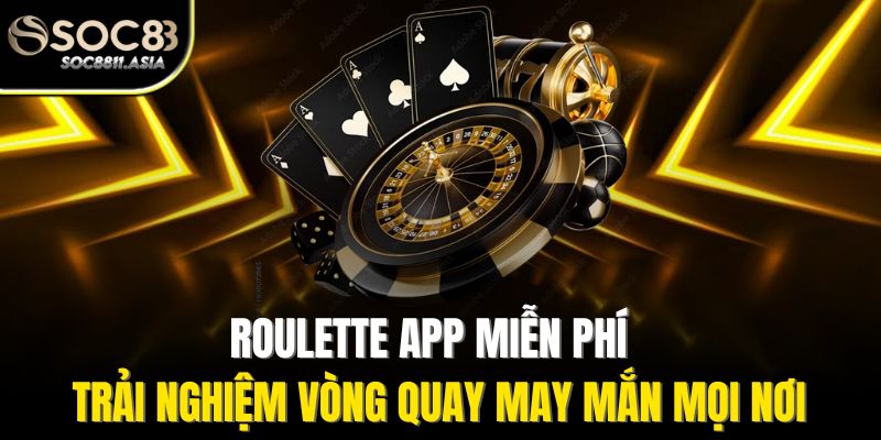 Roulette App Miễn Phí - Trải Nghiệm Vòng Quay May Mắn Mọi Nơi 1 Roulette App Miễn Phí - Trải Nghiệm Vòng Quay May Mắn Mọi Nơi