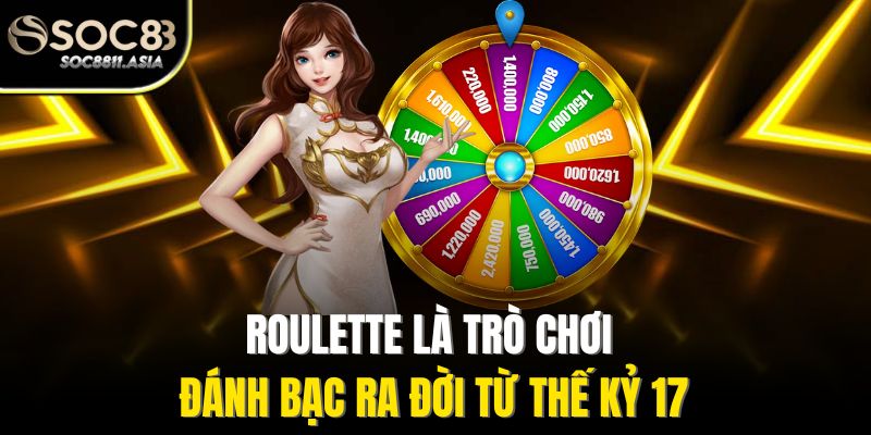 Roulette App Miễn Phí - Trải Nghiệm Vòng Quay May Mắn Mọi Nơi 2 Roulette là trò chơi đánh bạc ra đời từ thế kỷ 17