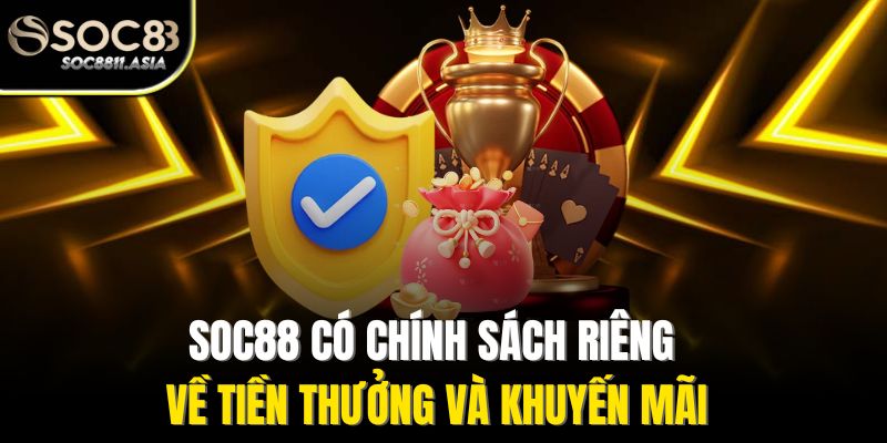 Miễn Trừ Trách Nhiệm Soc88 - Đảm Bảo Quyền Lợi Người Chơi 3 Soc88 có chính sách riêng về tiền thưởng và khuyến mãi