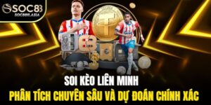 Soi Kèo Liên Minh - Phân Tích Chuyên Sâu Và Dự Đoán Chính Xác