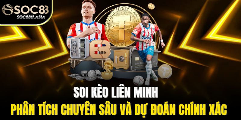 Soi Kèo Liên Minh - Phân Tích Chuyên Sâu Và Dự Đoán Chính Xác