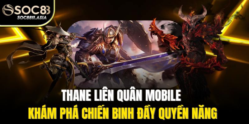 Thane Liên Quân Mobile - Khám Phá Chiến Binh Đầy Quyền Năng 1 Thane Liên Quân Mobile - Khám Phá Chiến Binh Đầy Quyền Năng